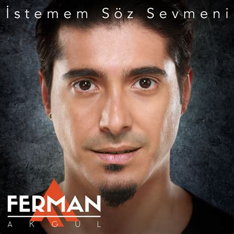 ferman akgül istemem söz sevmeni